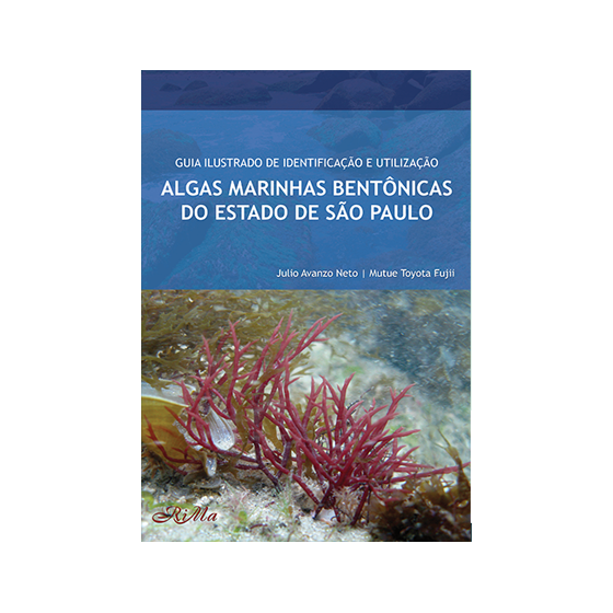 Guia Ilustrado de Identificação e Utilização de Algas Marinhas Bentônicas  do Estado de São Paulo – RiMa Editora