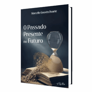 O Passado Presente no Futuro