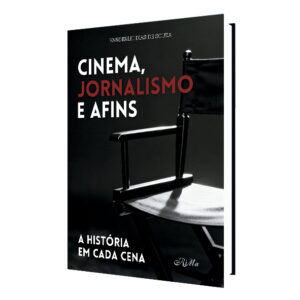 Cinema, Jornalismo e Afins – A História em Cada Cena