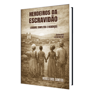 Herdeiros da Escravidão – Legados, Conflitos e Heranças