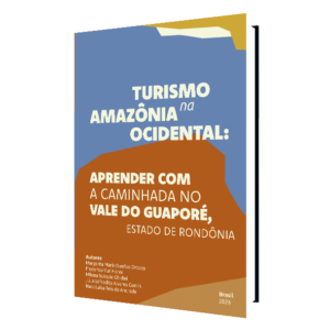 Turismo na Amazônia Ocidental: Aprender com a Caminhada no Vale do Guaporé, Estado de Rondônia