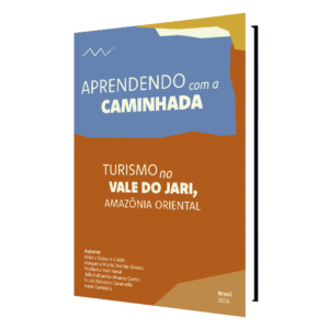 Aprendendo com a Caminhada – Turismo no Vale do Jari, Amazônia Oriental