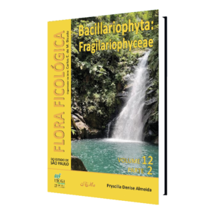 Flora Ficológica do Estado de São Paulo – Volume 12 – Parte 2 – Bacillariophyta – Fragilariophyceae